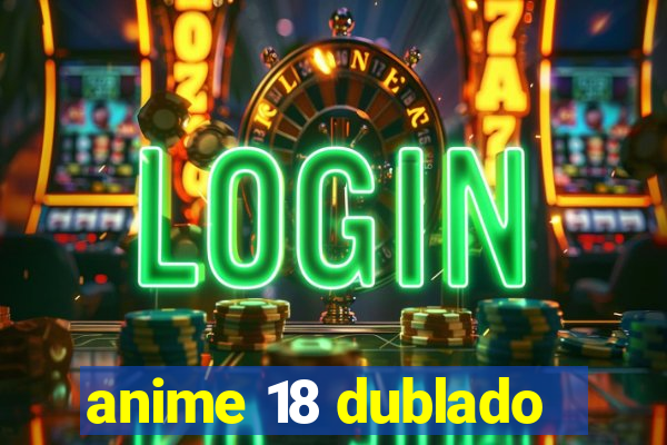 anime 18 dublado